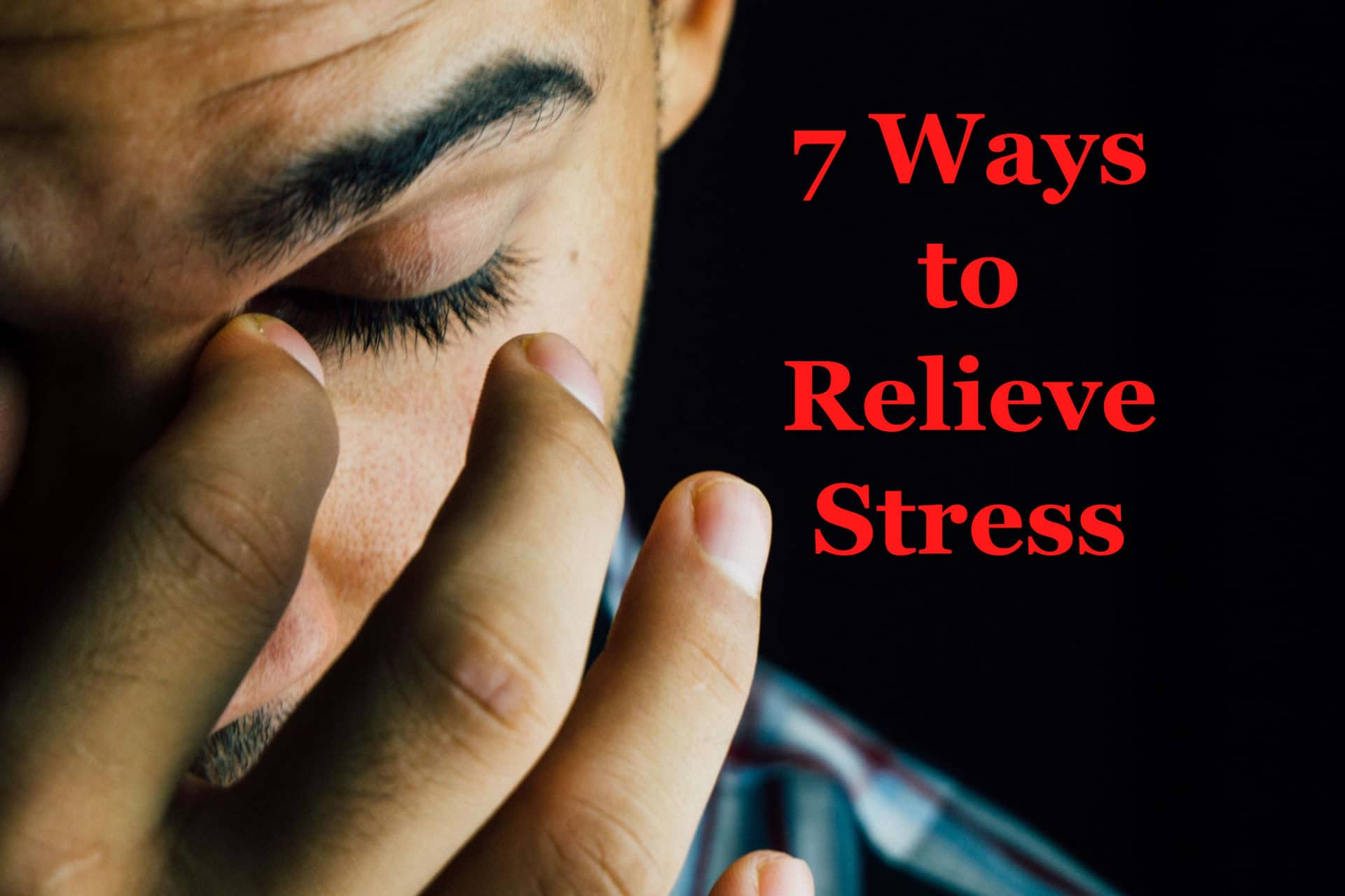 7 Ways To Relieve Stress Stress Relief Tips For A More Relaxed Lifestyle