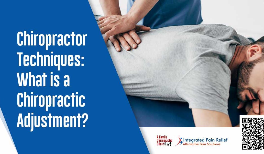 Chiropractor Techniques: What is a Chiropractic Adjustment?